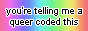 you're telling me a queer coded this BUTTON