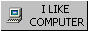 I like computer BUTTON