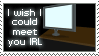 I wish I could meet youirl STAMP