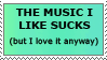 the music I like sucks but I still like it STAMP